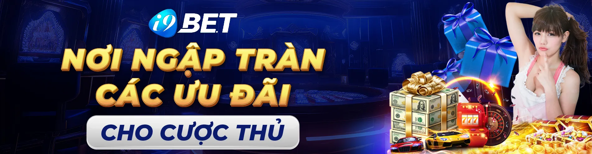 I9BET - Nơi ngập tràn các ưu đãi cho cược thủ