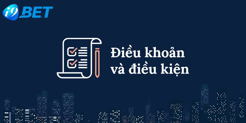 Điều khoản và điều kiện I9BET khi giao dịch