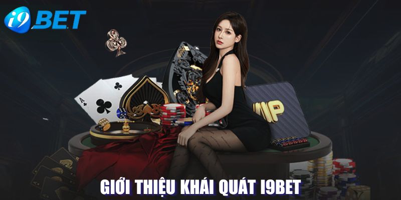 Một số thông tin giới thiệu I9BET khái quát