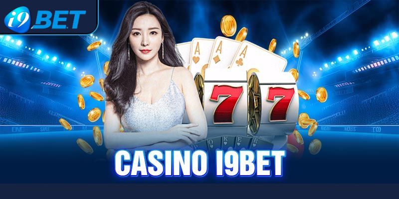 Giới thiệu thông tin cụ thể về sảnh cá cược casino I9BET