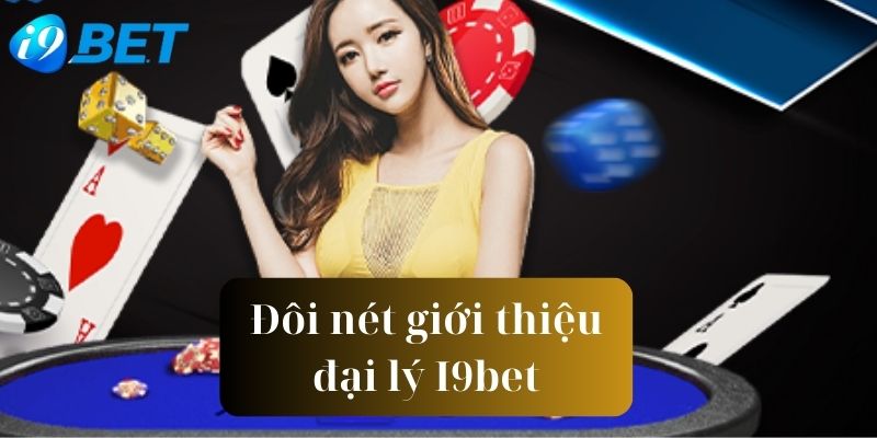 Giới thiệu về đại lý I9bet