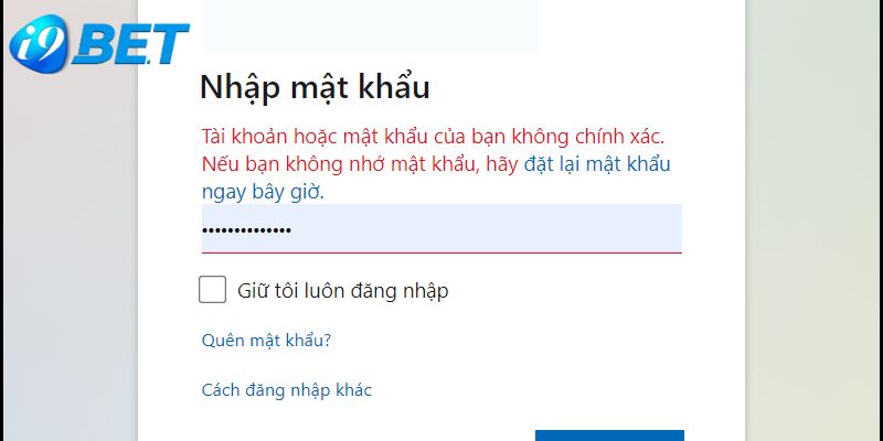 Nhập sai thông tin là nguyên nhân không đăng nhập được I9BET